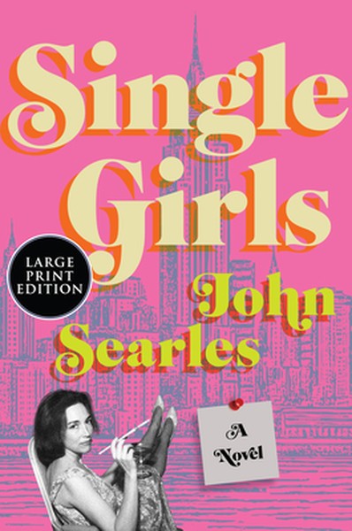 Single Girls: A Novel (Large Print)
