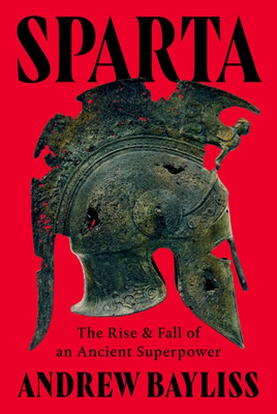 Sparta: The Rise and Fall of an Ancient Superpower