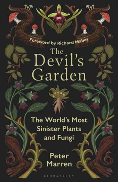 The Devil's Garden: The World's Most Sinister Plants and Fungi