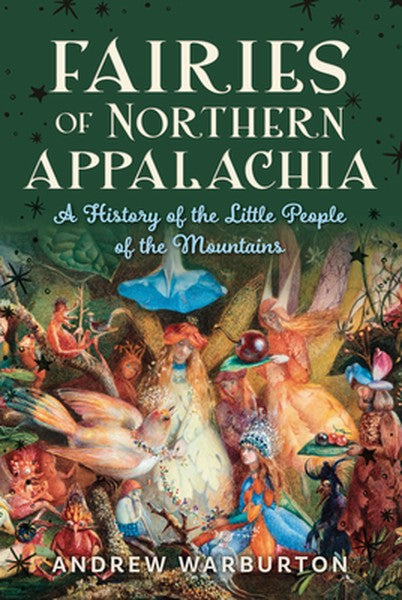 Fairies of Northern Appalachia: A History of the Little People of the Mountains