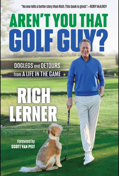 Aren't You That Golf Guy?: Doglegs and Detours from a Life in the Game