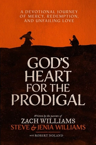 God's Heart for the Prodigal: A Devotional Journey of Mercy, Redemption, and Unfailing Love