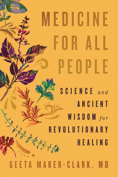 Medicine for All People: Science and Ancient Wisdom for Revolutionary Healing