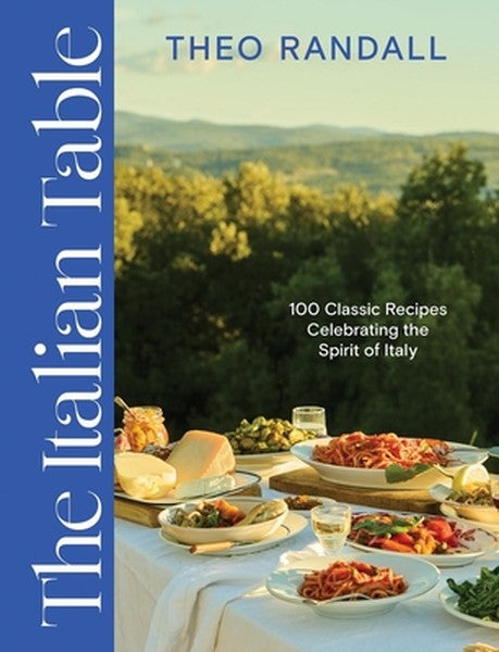 The Italian Table: 100 Classic Recipes Celebrating the Spirit of Italy
