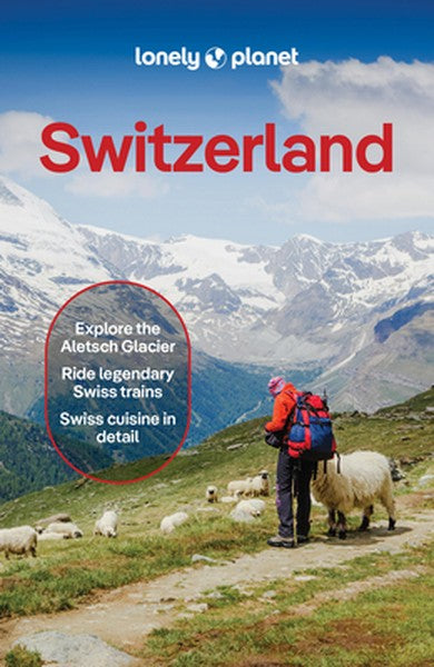 Lonely Planet Switzerland: Plan the Trip of a Lifetime Detailed Itineraries & Maps Insider Tips Covers Lake Geneva & Vau