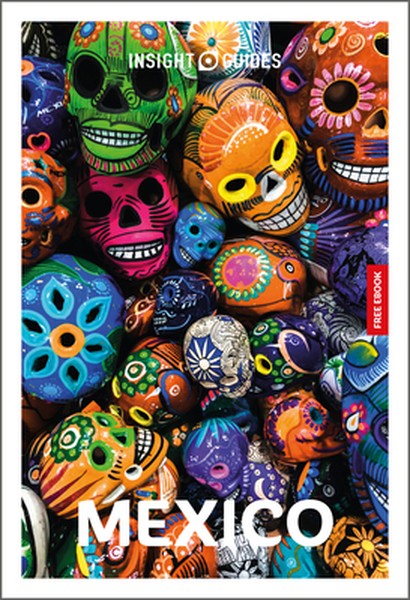 Insight Guides Mexico: Travel Guide with eBook: 2026-2027 Culture & Society Must-See Sights Stunning Photos Expert Advic