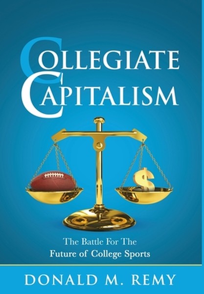 Collegiate Capitalism: The Battle For The Future of College Sports