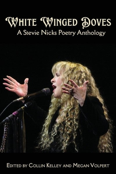 White Winged Doves: A Stevie Nicks Poetry Anthology