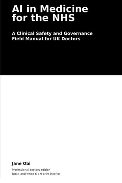 AI in Medicine for the NHS: A Clinical Safety and Governance Handbook
