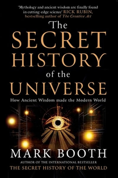 The Secret History of the Universe: How Ancient Wisdom Made the Modern World