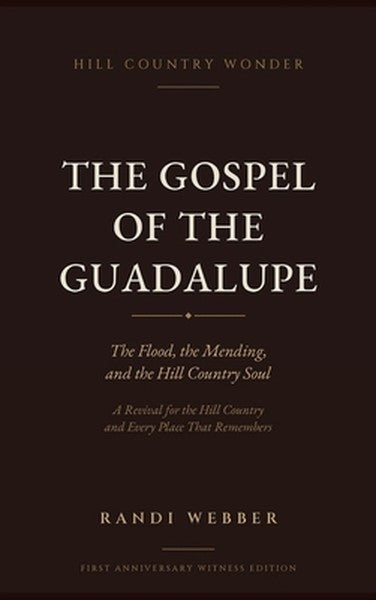 The Gospel of the Guadalupe: The Flood, the Mending, and the Hill Country Soul