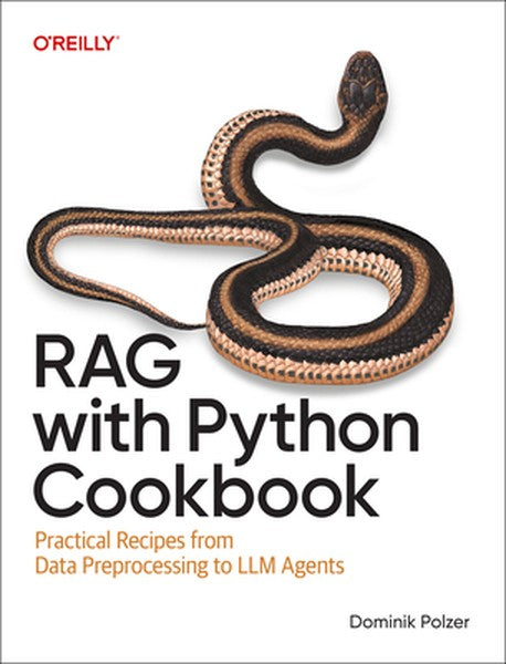 Rag with Python Cookbook: Practical Recipes from Data Preprocessing to LLM Agents