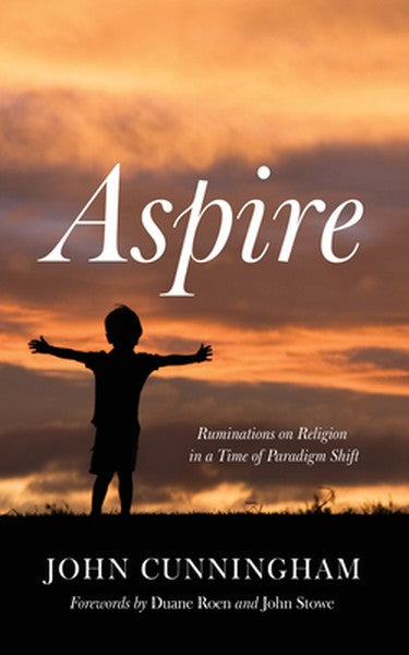 Aspire: Ruminations on Religion in a Time of Paradigm Shift