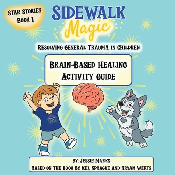Sidewalk Magic: Resolving General Trauma in Children: Activity Guide