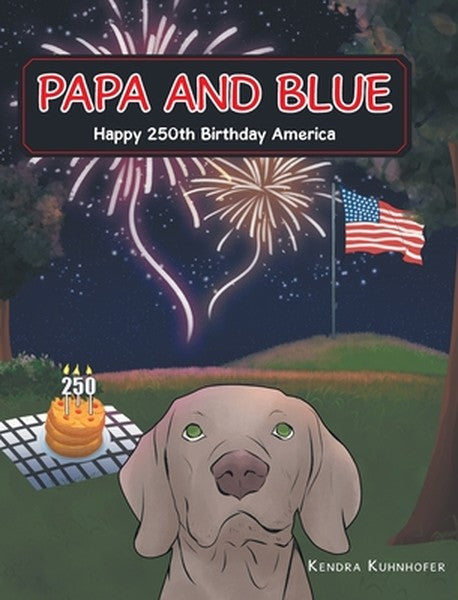 Papa and Blue: Happy 250th Birthday America