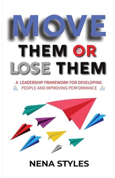 MOVE Them or Lose Them: A Leadership Framework for Developing People and Improving Performance