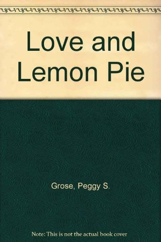 Love and Lemon Pie by Peggy S. Grose