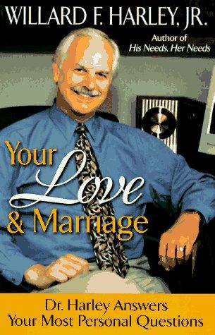 Your Love and Marriage : Dr. Harley Answers Your Most Personal Questions by... - book cover