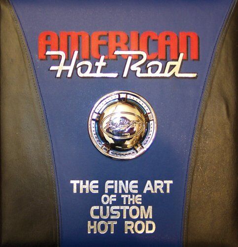 American Hot Rod: The Fine Art of the Custom Hot Rod - Good