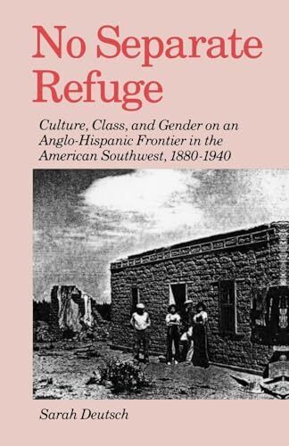 No Separate Refuge: Culture, Class, and Gender on an Anglo-Hispanic Frontier in