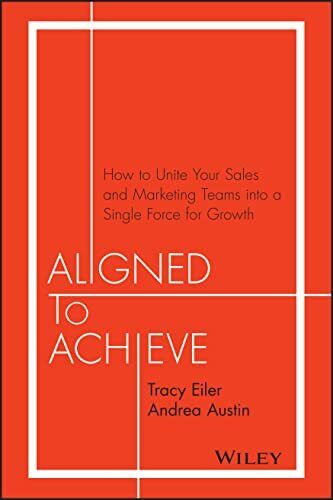 Aligned to Achieve: How to Unite Your Sales and Marketing Teams Into a Single Fo