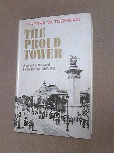 The Proud Tower 1st edition by Tuchman, Barbara W. (1966) Hardcover - Good