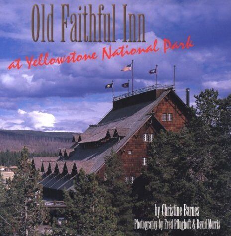 Old Faithful Inn at Yellowstone National Park (Great Lodges from the W.W.West)