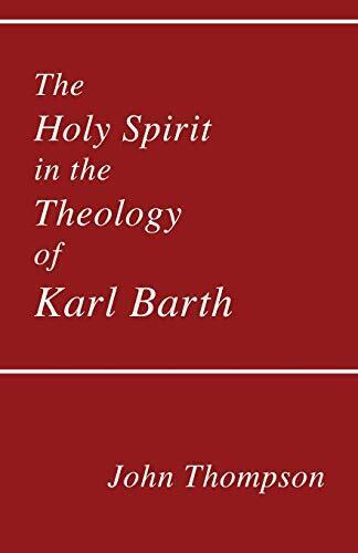 The Holy Spirit in the Theology of Karl Barth (Princeton Theological Monograph) - Good