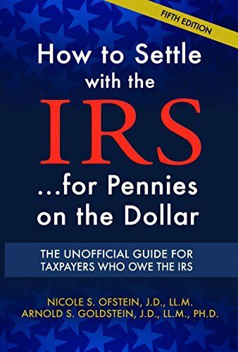 How to Settle with the IRS... for Pennies on the Dollar - 5th Edition - Good