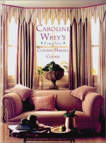 Caroline Wrey's Complete Curtain Making Course