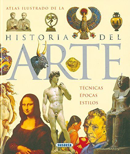 Atlas ilustrado de la historia del arte: Técnicas, épocas, estilos (Spanish Edit