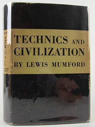 Technics and Civilization: A History of the Machine and Its Effects upon Civiliz - Good