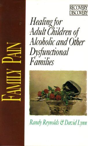 Family Pain: Healing for Adult Children of Alcoholic and Dysfunctional Families - Good