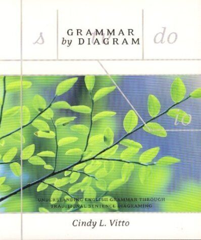 Grammar by Diagram: Understanding English Grammar Through Traditional Sentence D - Good