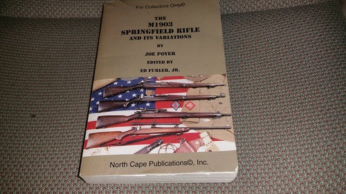 The M1903 Springfield Rifle and Its Variations [Paperback] Joe Pye and Ed