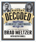 History Decoded: The Ten Greatest Conspiracies of All Time Meltzer, Brad;