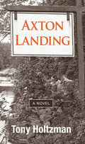 Axton Landing: Book One of Adirondack Trilogy [Paperback] Tony Holtzman
