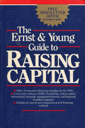 The Ernst & Young Guide to Raising Capital (Wiley/Ernst & Young Business Guide