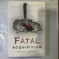 FATAL ACQUISITION BY JAMES COTERA 2021 1ST EDITION SIGNED LIMITED #T-200