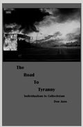 The Road To Tyranny: Individualism to Collectivism [Paperback] Jans, Don