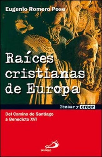 Raíces cristianas de Europa: Del Camino de Santiago a Benedicto XVI