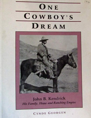 One cowboy's dream: John B. Kendrick : his family, home and ranching empire