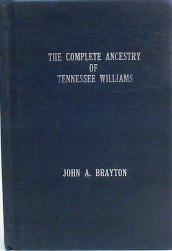 The Complete Ancestry of Tennessee Williams [Hardcover] Brayton, John A.