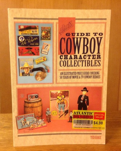 Hake's Guide to Cowboy Character Collectibles: An Illustrated Price Guide