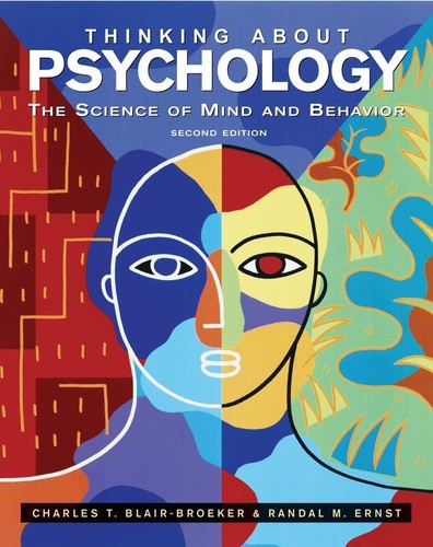 Thinking About Psychology: The Science of Mind and Behavior Blair-Broeker,