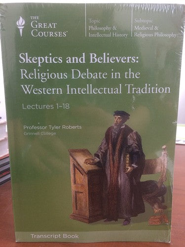 The Great Courses: Philosophy & Intellectual History: Skeptics and Believers: