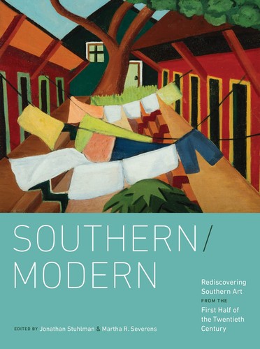 Southern/Modern: Rediscovering Southern Art from the First Half of the Twentieth
