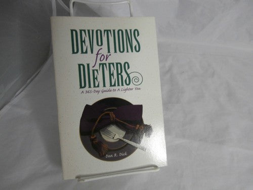 Devotions for Dieters - a 365-Day Guide to A Lighter You [Paperback] Dick Dan R
