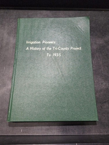 Irrigation pioneers: A history of the Tri-County project to 1935