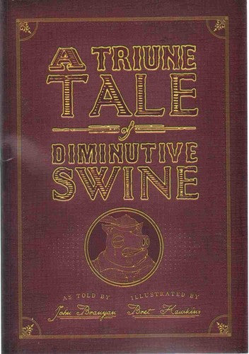 A TRIUME TALE OF DIMINUTIVE SWINE [Paperback] John Branyan and Bret Hawkins